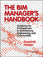 The BIM Managers Handbook: Guidance for Professionals in Architecture, Engineering, and Construction - ISBN 9781118982426