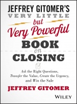 The Very Little but Very Powerful Book on Closing: Ask the Right Questions, Transfer the Value, Create the Urgency, and Win the Sale - ISBN 9781118986523