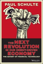 The Next Revolution in our Credit–Driven Economy: The Advent of Financial Technology - ISBN 9781118989609