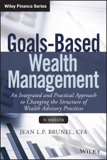 Goals–Based Wealth Management: An Integrated and Practical Approach to Changing the Structure of Wealth Advisory Practices - ISBN 9781118995907