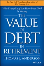 The Value of Debt in Retirement: Why Everything You Have Been Told Is Wrong - ISBN 9781119019985