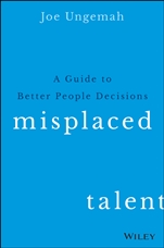 Misplaced Talent: A Guide to Making Better People Decisions - ISBN 9781119030942