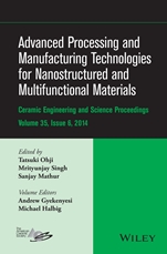 Advanced Processing and Manufacturing Technologies for Nanostructured and Multifunctional Materials, Volume 35, Issue 6 - ISBN 9781119040262