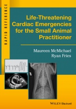 Life–Threatening Cardiac Emergencies for the Small Animal Practitioner - ISBN 9781119042075
