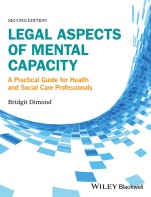 Legal Aspects of Mental Capacity: A Practical Guide for Health and Social Care Professionals - ISBN 9781119045342