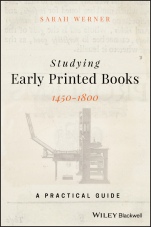 Studying Early Printed Books, 1450–1800: A Practical Guide - ISBN 9781119049968