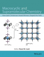 Macrocyclic and Supramolecular Chemistry: How Izatt–Christensen Award Winners Shaped the Field - ISBN 9781119053842