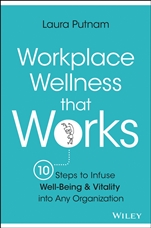 Workplace Wellness that Works: 10 Steps to Infuse Well–Being and Vitality into Any Organization - ISBN 9781119055914
