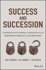 Success and Succession: Unlocking Value, Power, and Potential in the Professional Services and Advisory Space - ISBN 9781119058526