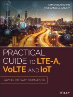 Practical Guide to LTE–A, VoLTE and IoT: Paving the way towards 5G - ISBN 9781119063308