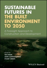 Sustainable Futures in the Built Environment to 2050: A Foresight Approach to Construction and Development - ISBN 9781119063810