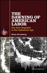 The Dawning of American Labor: The New Republic to the Industrial Age - ISBN 9781119065708