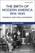 The Birth of Modern America, 1914 – 1945: Paradox and Disillusionment - ISBN 9781119081531