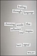 Leading Through Language: Choosing Words That Influence and Inspire - ISBN 9781119087717