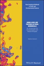 Amino Acids and Proteins in Fossil Biominerals: An Introduction for Archaeologists and Palaeontologists - ISBN 9781119089445
