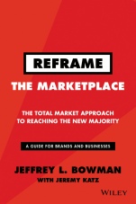 Reframe The Marketplace: The Total Market Approach to Reaching the New Majority - ISBN 9781119100256