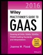 Wiley Practitioners Guide to GAAS 2016: Covering all SASs, SSAEs, SSARSs, PCAOB Auditing Standards, and Interpretations - ISBN 9781119107590