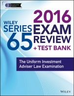 Wiley Series 65 Exam Review 2016 + Test Bank: The Uniform Investment Advisor Law Examination - ISBN 9781119112396