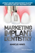 Marketing Implant Dentistry: Attract and Influence Patients to Accept Your Dental Implant Treatment Plan - ISBN 9781119114512
