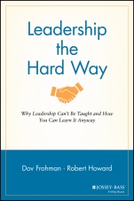 Leadership the Hard Way: Why Leadership Cant Be Taught and How You Can Learn It Anyway - ISBN 9781119116585