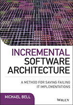 Incremental Software Architecture: A Method for Saving Failing IT Implementations - ISBN 9781119117643