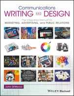 Communications Writing and Design: The Integrated Manual for Marketing, Advertising, and Public Relations - ISBN 9781119118879