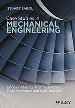 Case Studies in Mechanical Engineering: Decision Making, Thermodynamics, Fluid Mechanics and Heat Transfer - ISBN 9781119119746