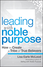 Leading with Noble Purpose: How to Create a Tribe of True Believers - ISBN 9781119119807