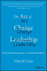 The Art of Change Leadership: Driving Transformation In a Fast–Paced World - ISBN 9781119124757