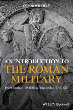 An Introduction to the Roman Military: From Marius (100 BCE) to Theodosius II (450 CE) - ISBN 9781119139799