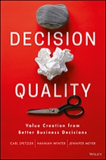Decision Quality: Value Creation from Better Business Decisions - ISBN 9781119144670