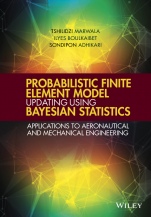 Probabilistic Finite Element Model Updating Using Bayesian Statistics: Applications to Aeronautical and Mechanical Engineering - ISBN 9781119153030