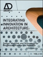 Integrating Innovation in Architecture: Design, Methods and Technology for Progressive Practice and Research - ISBN 9781119164821