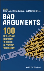 Bad Arguments: 100 of the Most Important Fallacies in Western Philosophy - ISBN 9781119165781
