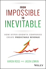 From Impossible To Inevitable: How Hyper–Growth Companies Create Predictable Revenue - ISBN 9781119166719
