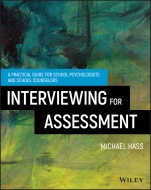 Interviewing For Assessment: A Practical Guide for School Psychologists and School Counselors - ISBN 9781119166863