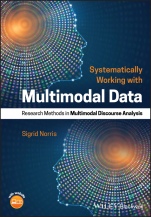 Systematically Working with Multimodal Data: Research Methods in Multimodal Discourse Analysis - ISBN 9781119168317