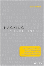 Hacking Marketing: Agile Practices to Make Marketing Smarter, Faster, and More Innovative - ISBN 9781119183174