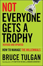 Not Everyone Gets A Trophy: How to Manage the Millennials - ISBN 9781119190752