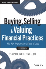 Buying, Selling, and Valuing Financial Practices: The FP Transitions M&A Guide + Website - ISBN 9781119207375