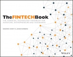 The FINTECH Book: The Financial Technology Handbook for Investors, Entrepreneurs and Visionaries - ISBN 9781119218876