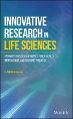 Innovative Research in Life Sciences: Pathways to Scientific Impact, Public Health Improvement, and Economic Progress - ISBN 9781119225867
