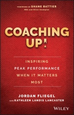 Coaching Up! Inspiring Peak Performance When It Matters Most - ISBN 9781119231110
