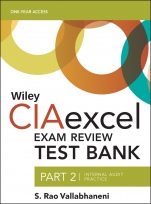 Wiley CIAexcel Exam Review 2018 Test Bank: Part 2, Internal Audit Practice - ISBN 9781119242208