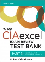 Wiley CIAexcel Exam Review 2018 Test Bank: Part 3, Internal Audit Knowledge Elements - ISBN 9781119242222