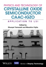 Physics and Technology of Crystalline Oxide Semiconductor CAAC–IGZO: Application to LSI - ISBN 9781119247340