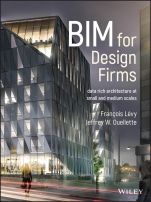 BIM for Design Firms: Data Rich Architecture at Small and Medium Scales - ISBN 9781119252801