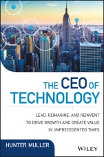 The CEO of Technology: Lead, Reimagine, and Reinvent to Drive Growth and Create Value in Unprecedented Times - ISBN 9781119270232