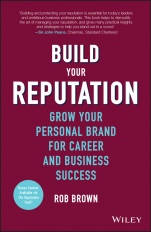 Build Your Reputation: Grow Your Personal Brand for Career and Business Success - ISBN 9781119274452