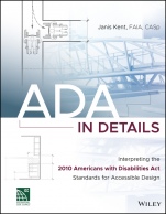 ADA in Details: Interpreting the 2010 Americans with Disabilities Act Standards for Accessible Design - ISBN 9781119277583